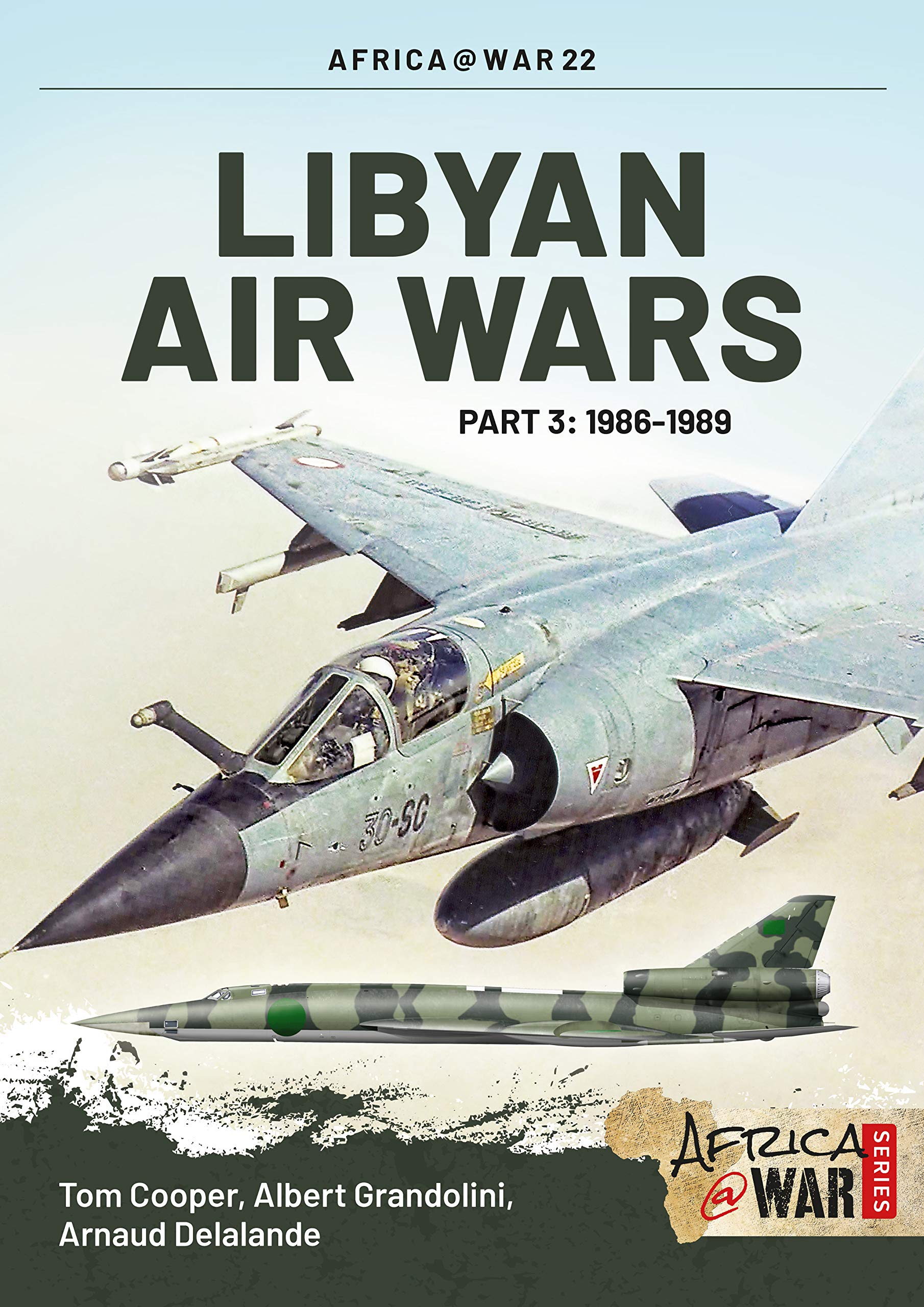 Libyan Air Wars: 1986–1989 (Africa@War, 22, Band 22) Politics & History