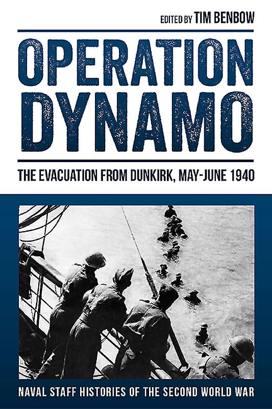Operation Dynamo: The Evacuation from Dunkirk, May-June 1940 (Naval Staff Histories of the Second World War, Band 3) Film, Art & Culture