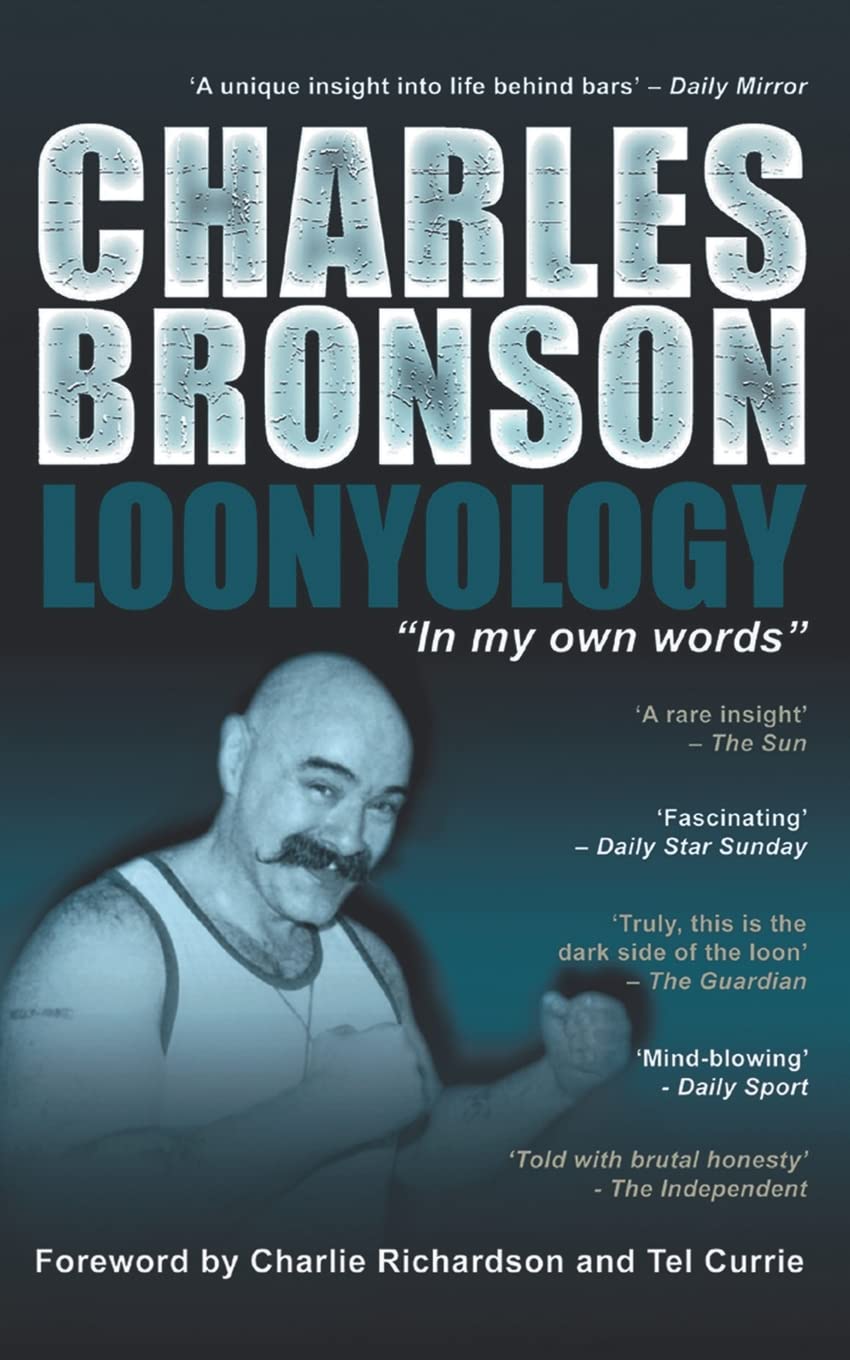 Charles Bronson: Loonyology: Loonyology: Bronson In His Own Words Art & Literature