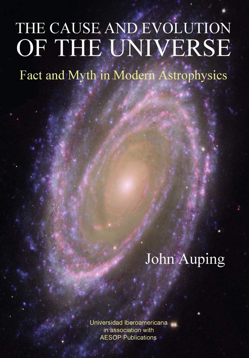 The Cause and Evolution of the Universe: Fact and Myth in Modern Astrophysics Natural Sciences