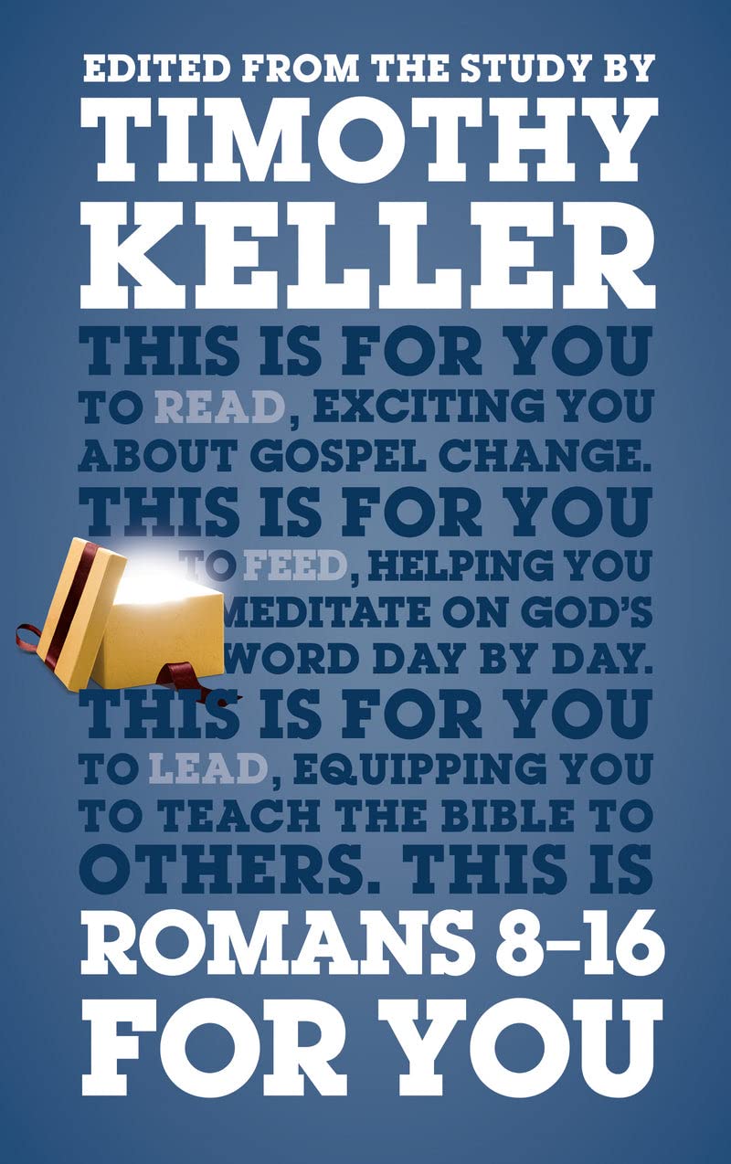 Romans 8 - 16 for You: Exciting You about Gospel Change: For Reading, for Feeding, for Leading (God's Word for You) Social Sciences