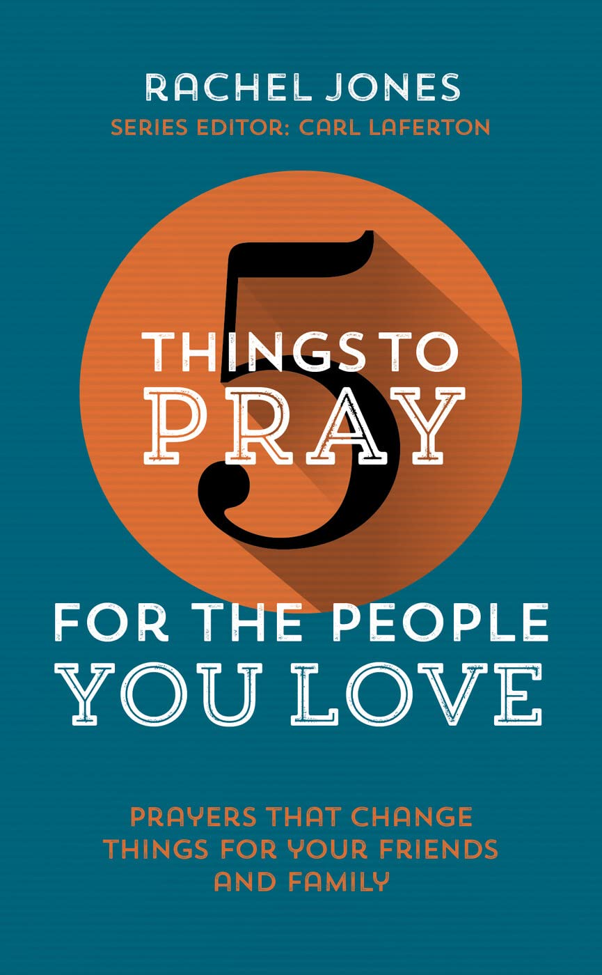 5 Things to Pray for the People You Love Social Sciences