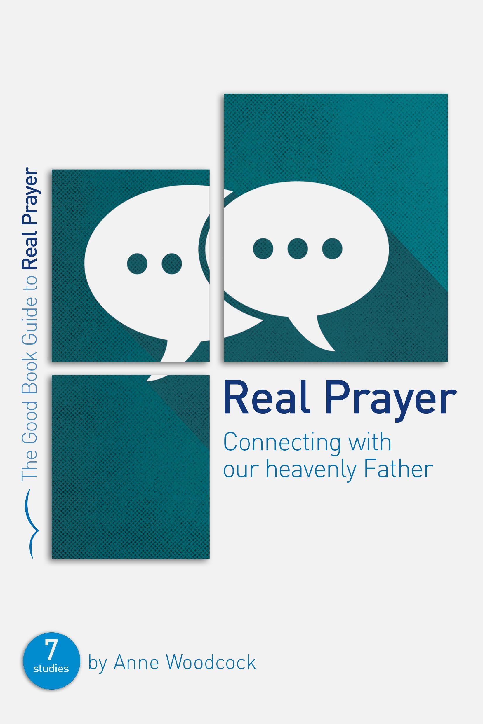 Real Prayer: Connecting with Our Heavenly Father (Good Book Guides) Social Sciences
