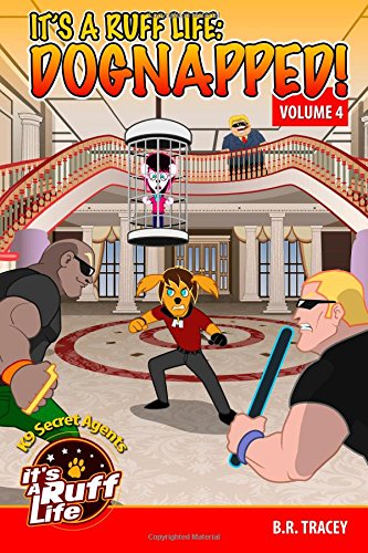 It's A Ruff Life: Dognapped!: Children's canine secret agent, spy, action, adventure - ages 8 to preteens Novels & Short Stories