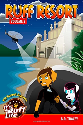 Ruff Resort: Children's canine secret agent, spy, action, adventure - ages 8 to preteens (Ruff Life, Band 5) Novels & Short Stories