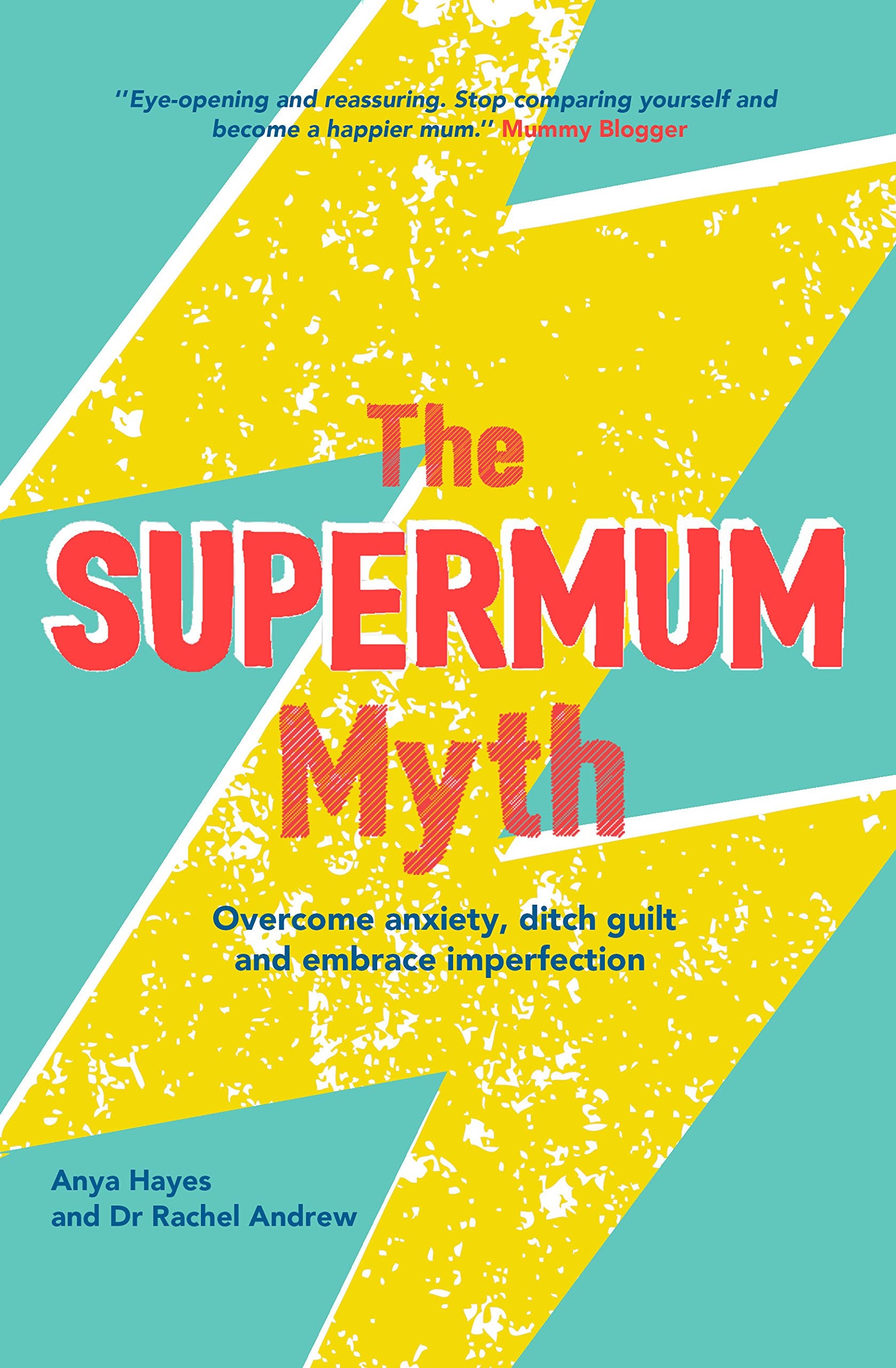 The Supermum Myth: Become a happier mum by overcoming anxiety, ditching guilt and embracing imperfection using CBT and mindfulness techniques Learning & Reference