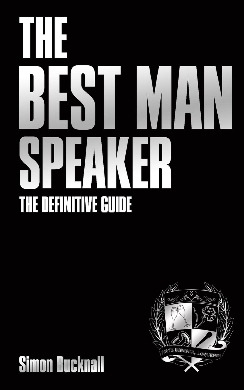 The Best Man Speaker: The Definitive Guide To The Best Man Speech Self-help