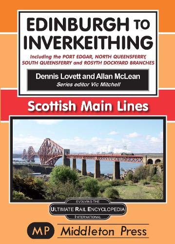 Edinburgh To Inverkeithing.: including The Port Edgar, North Queensferry And Rosyth Dockyard Branches. (Scottish Main Lines.) Leisure, Home & Garden