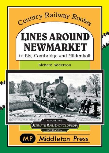 Lines Around Newmarket.: to Ely, Cambridge and Mildenhall. (Country Railway Routes.) Leisure, Home & Garden