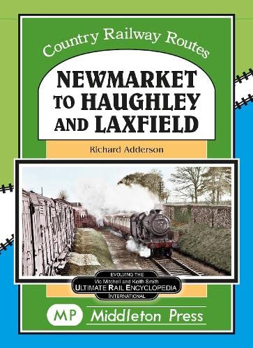 Newmarket to Haughley & Laxfield. (Country Railway Routes) Leisure, Home & Garden