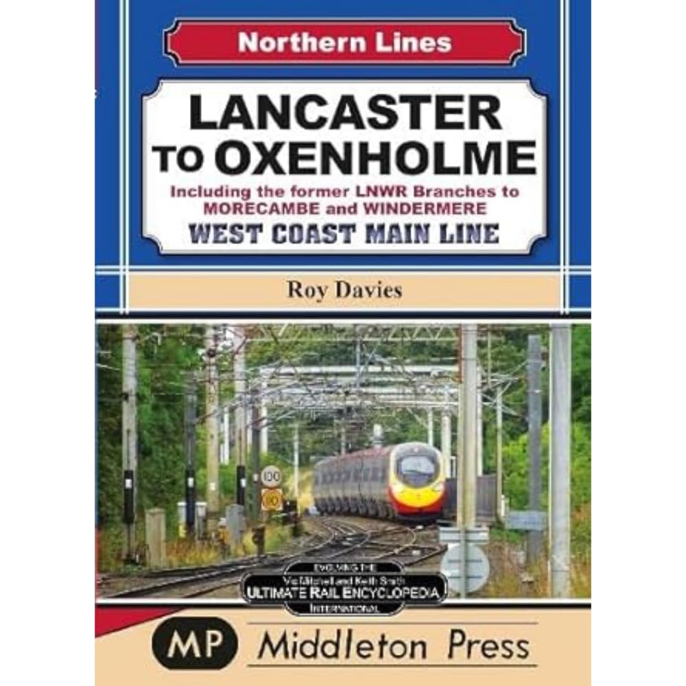 Lancaster To Oxenholme.: including the former LNWR Branches To Morecombe and Windermere. (Northern Lines) Leisure, Home & Garden