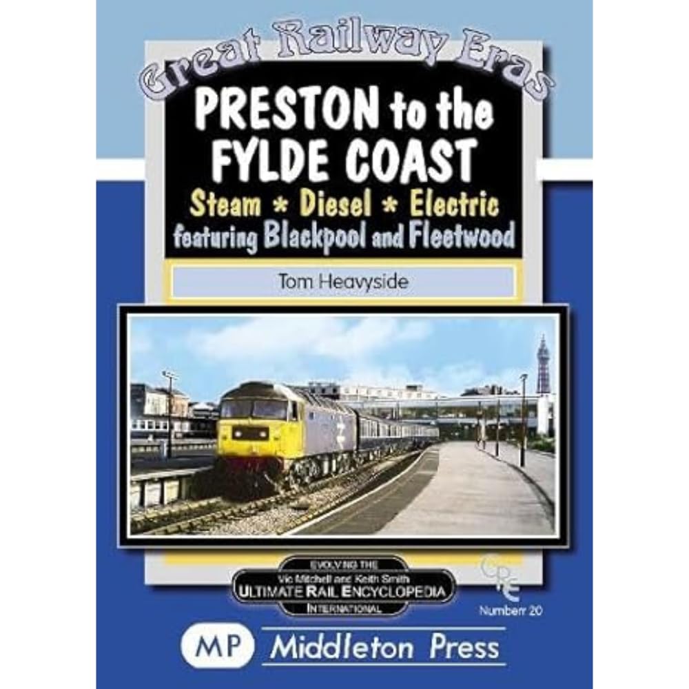 Preston To The Fylde Coast.: including Blackpool and Fleetwood. (Great Railway Eras., Band 20) Leisure, Home & Garden