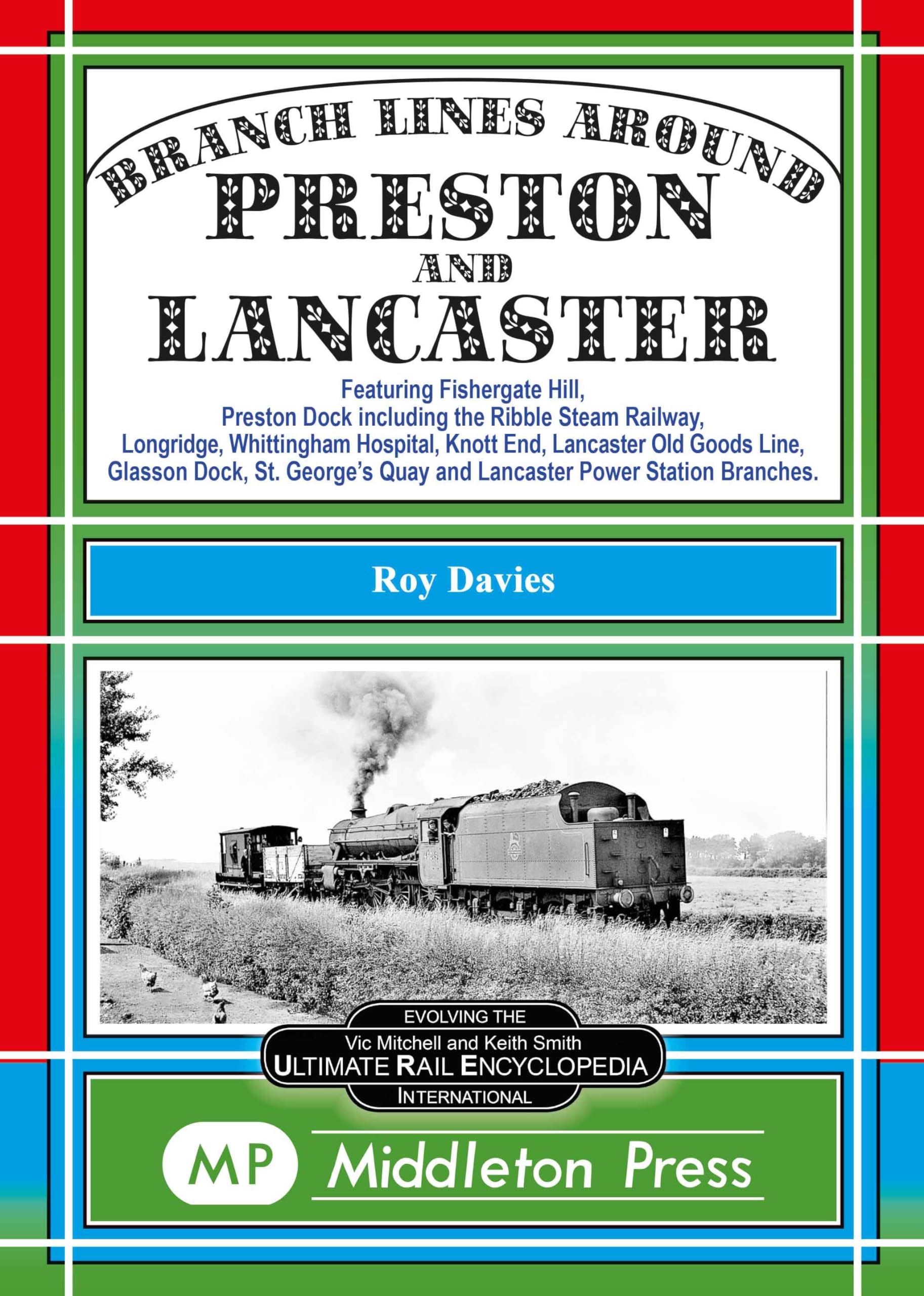 Branch Lines Around Preston and Lancaster.: Fishergate Hill (goods), Preston Dock (featuring the Ribble Steam Railway), Longridge, Knott End, Lancaster Old Line. Leisure, Home & Garden