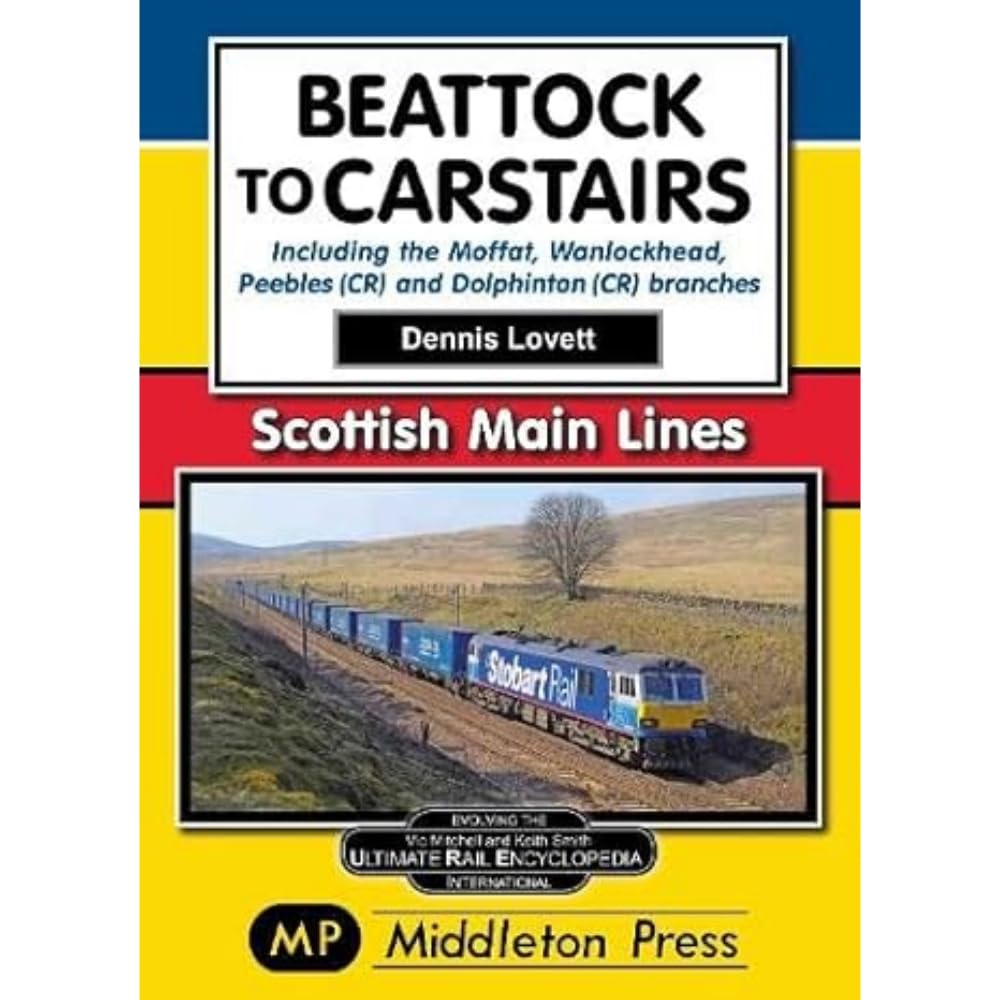 Beattock to Carstairs.: Including the Moffat, Wanlockhead, Peebles (CR) and Dolphinton (CR) Branches. (Scottish Main Lines) Leisure, Home & Garden