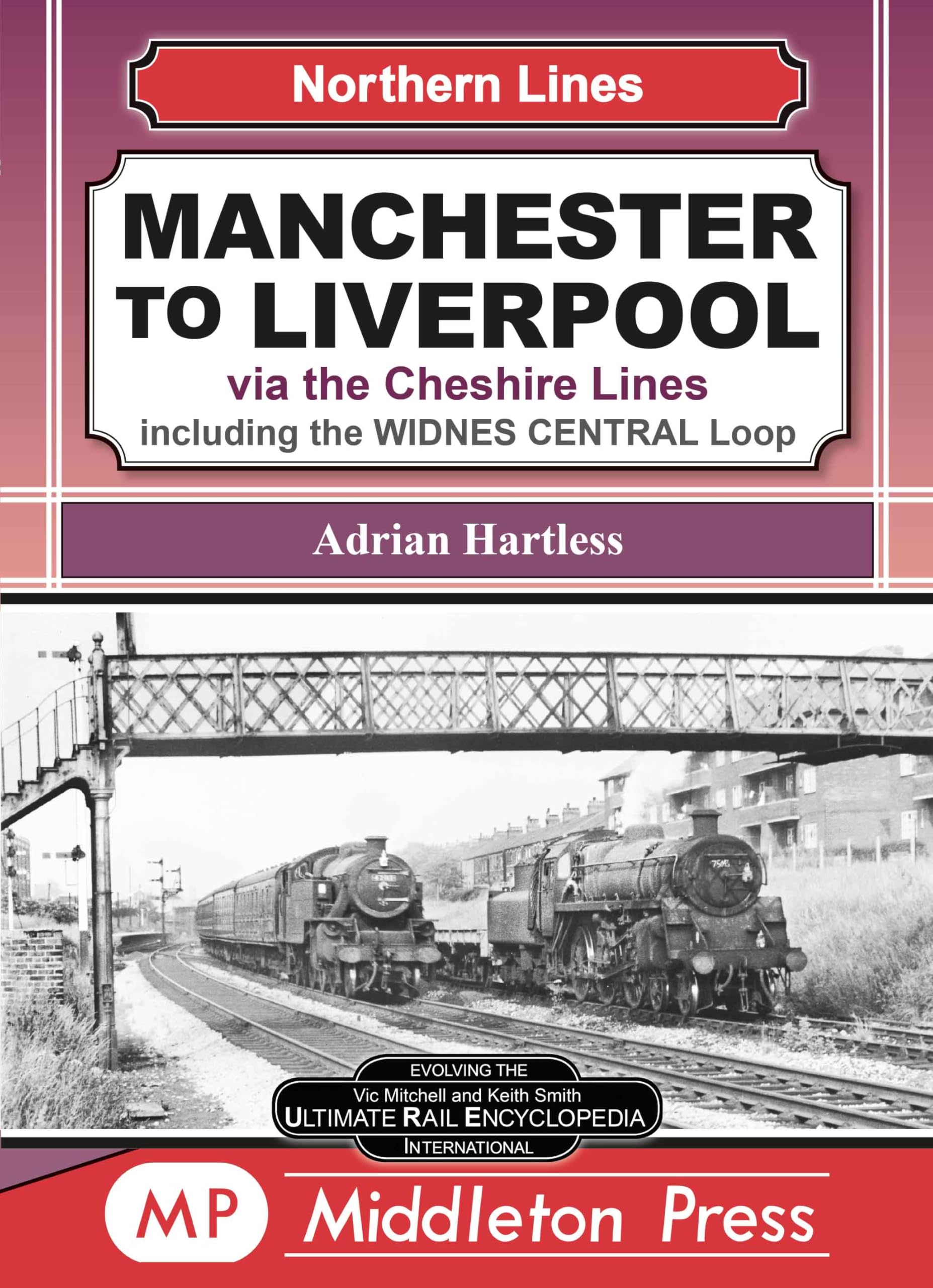 Manchester To Liverpool: Via the Cheshire Lines including the Widnes Central Loop. (Northern Lines) Leisure, Home & Garden