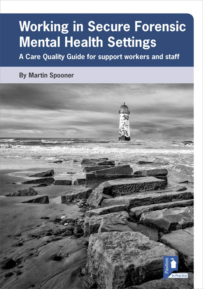 Working in Secure Forensic Mental Health Settings: A Care Quality Guide for Support Workers and Staff Medicine