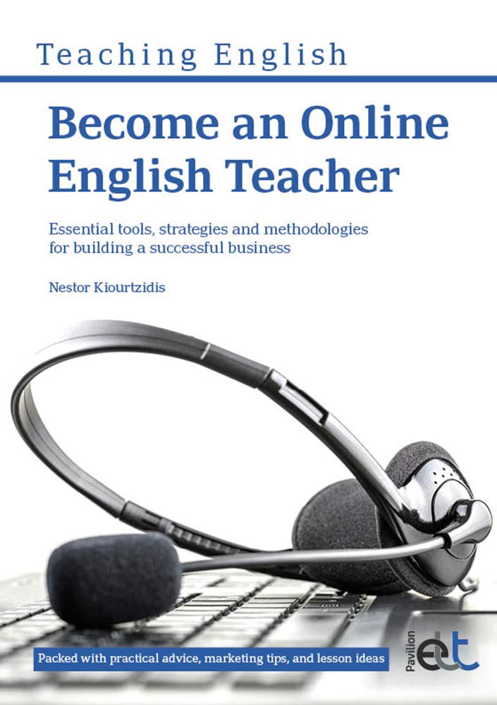 Become an Online English Teacher: Essential Tools, Strategies and Methodologies for Building a Successful Business Business, Finance & Career