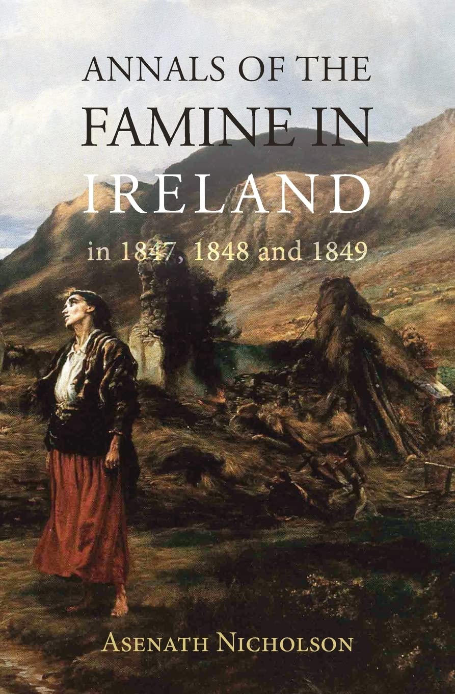 Annals of the Famine in Ireland, in 1847, 1848, and 1849 Social Sciences