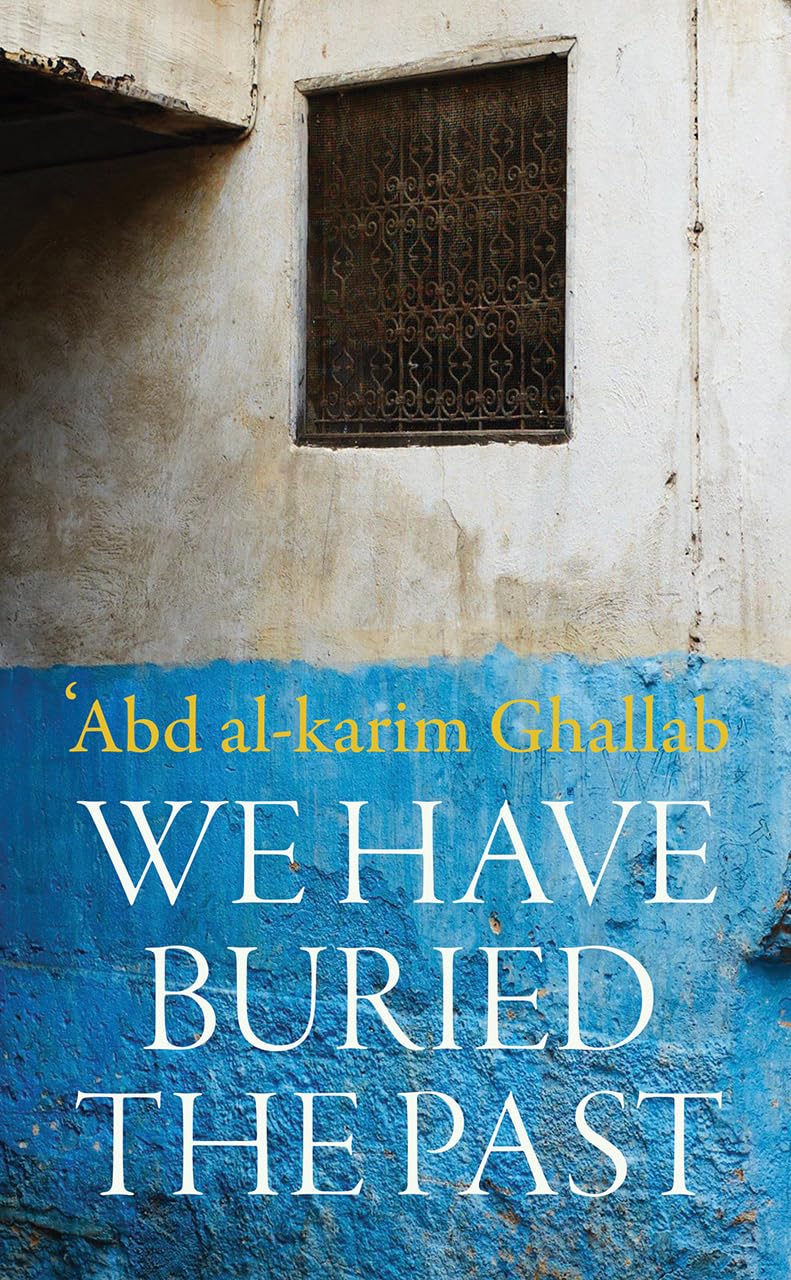 We Have Buried the Past (Modern Arabic Classics) Contemporary literature