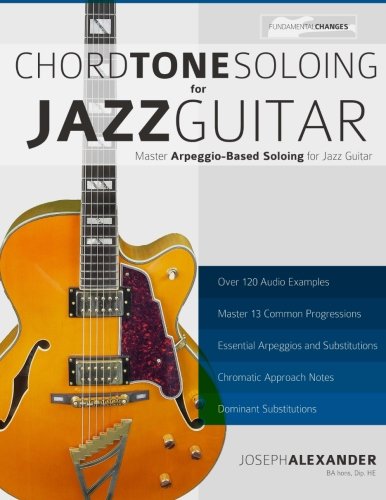 Chord Tone Soloing for Jazz Guitar: Master Arpeggio Soloing for Jazz Guitar Sheet Music