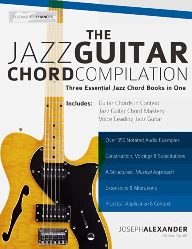 The Jazz Guitar Chord Compilation: Three Essential Jazz Chord Books in One (Learn How to Play Jazz Guitar) Arts & Music