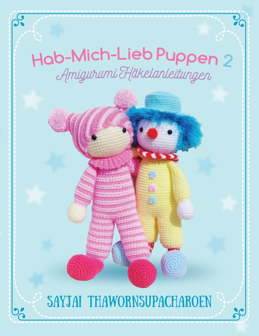 Hab-Mich-Lieb Puppen 2: Amigurumi Häkelanleitungen (Sayjais Amigurumi Haekelanleitungen, Band 7) Hobbies & Crafts