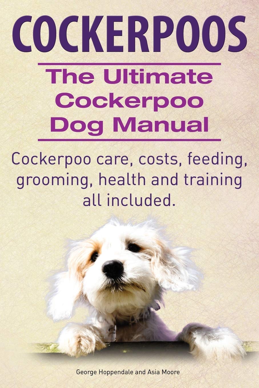 Cockerpoos the Ultimate Cockerpoo Dog Manual: The Ultimate Cockerpoo Dog Manual book