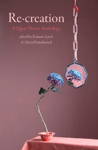 Re-Creation: A Queer Poetry Anthology Poetry