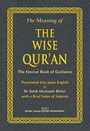 The Meaning of The Wise Qur'an: The Eternal Book of Guidance book