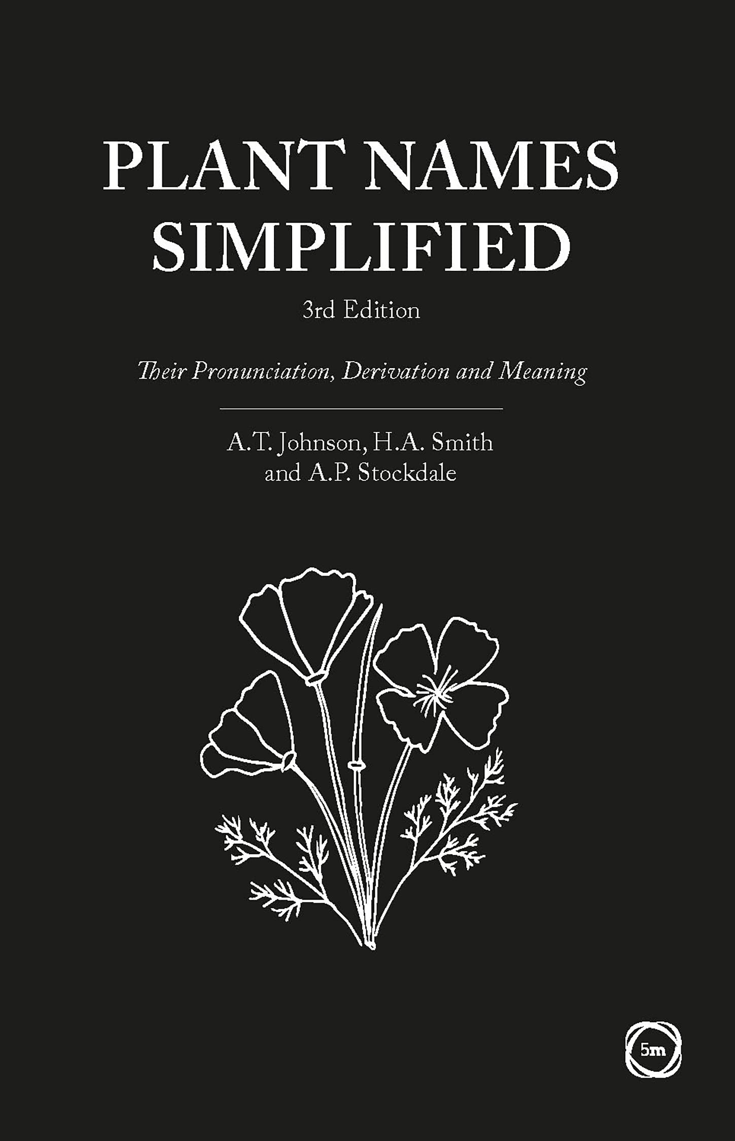 Plant Names Simplified: Their Pronunciation, Derivation and Meaning book
