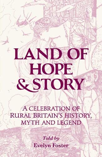 Land of Hope & Story: A celebration of rural Britain's history, myth and Legend Fairy Tales & Legends