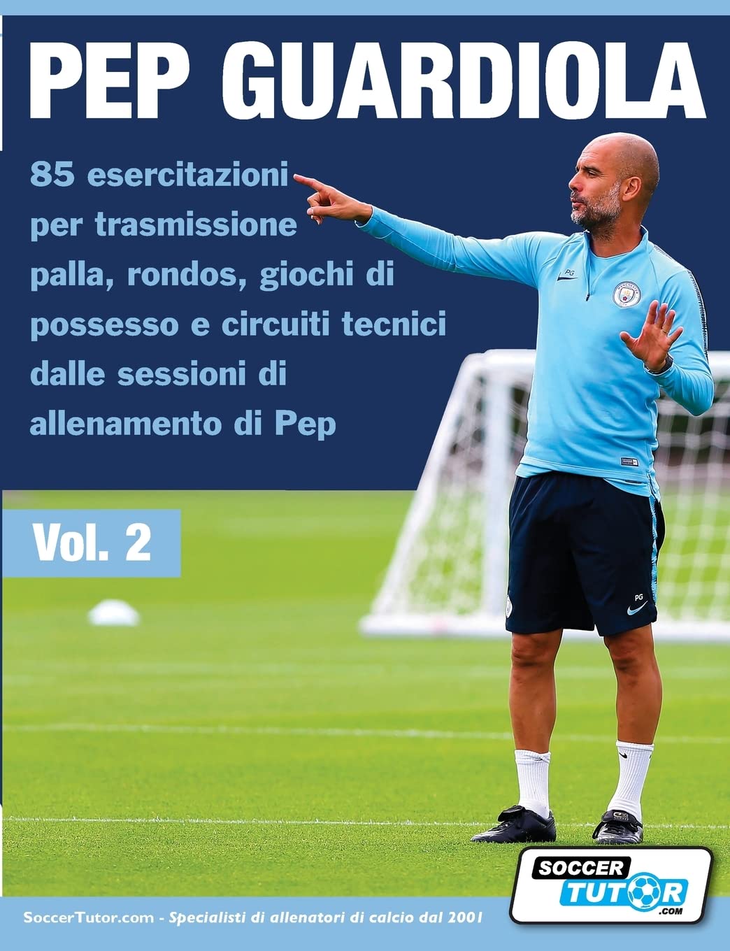 Pep Guardiola 85 esercitazioni per trasmissione palla, rondos, giochi di possesso e circuiti tecnici dalle sessioni di allenamento di Pep Leisure & Fun