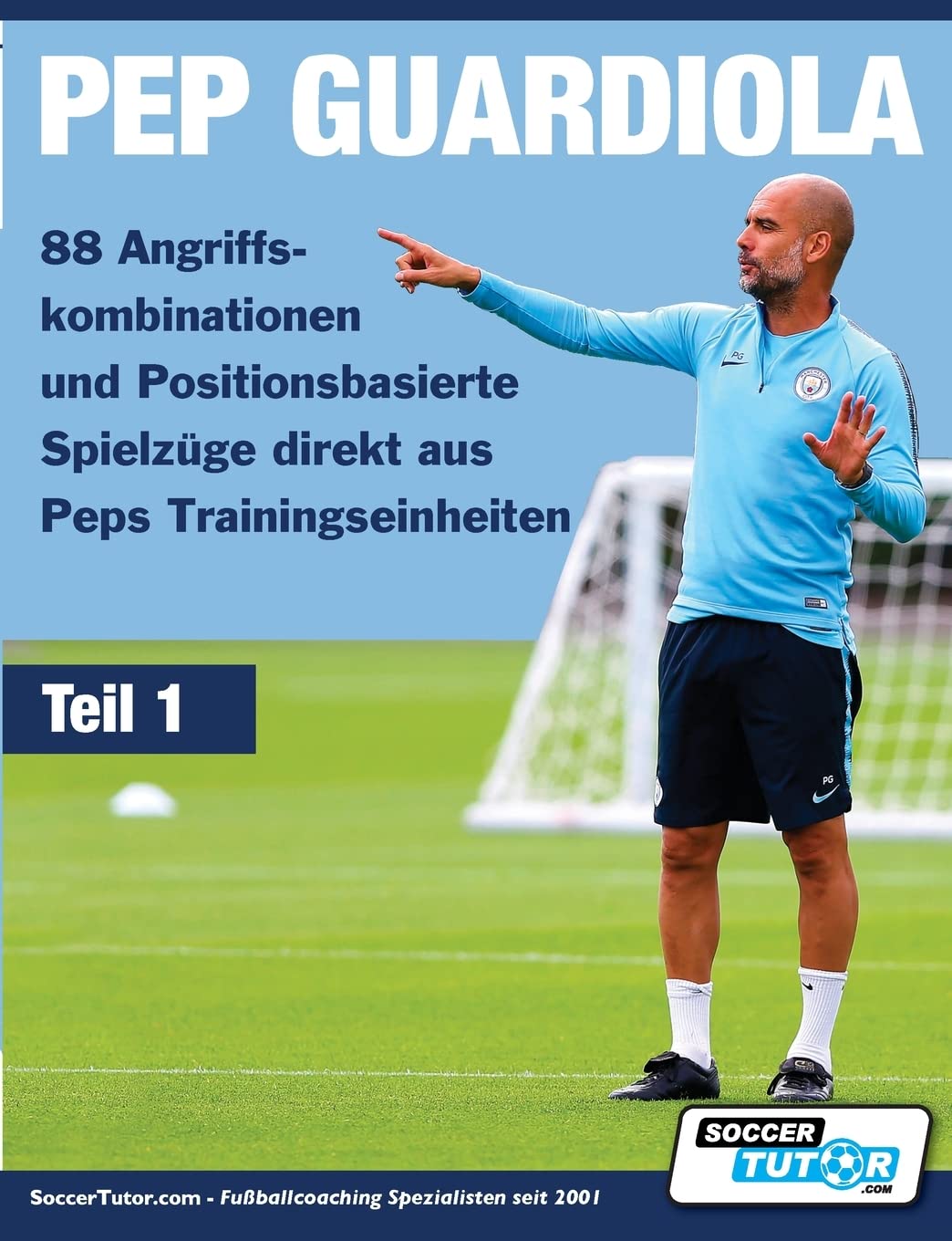 PEP GUARDIOLA - 88 Angriffskombinationen und Positionsbasierte Spielzüge direkt aus Peps Trainingseinheiten (Teil, Band 1) Leisure & Fun