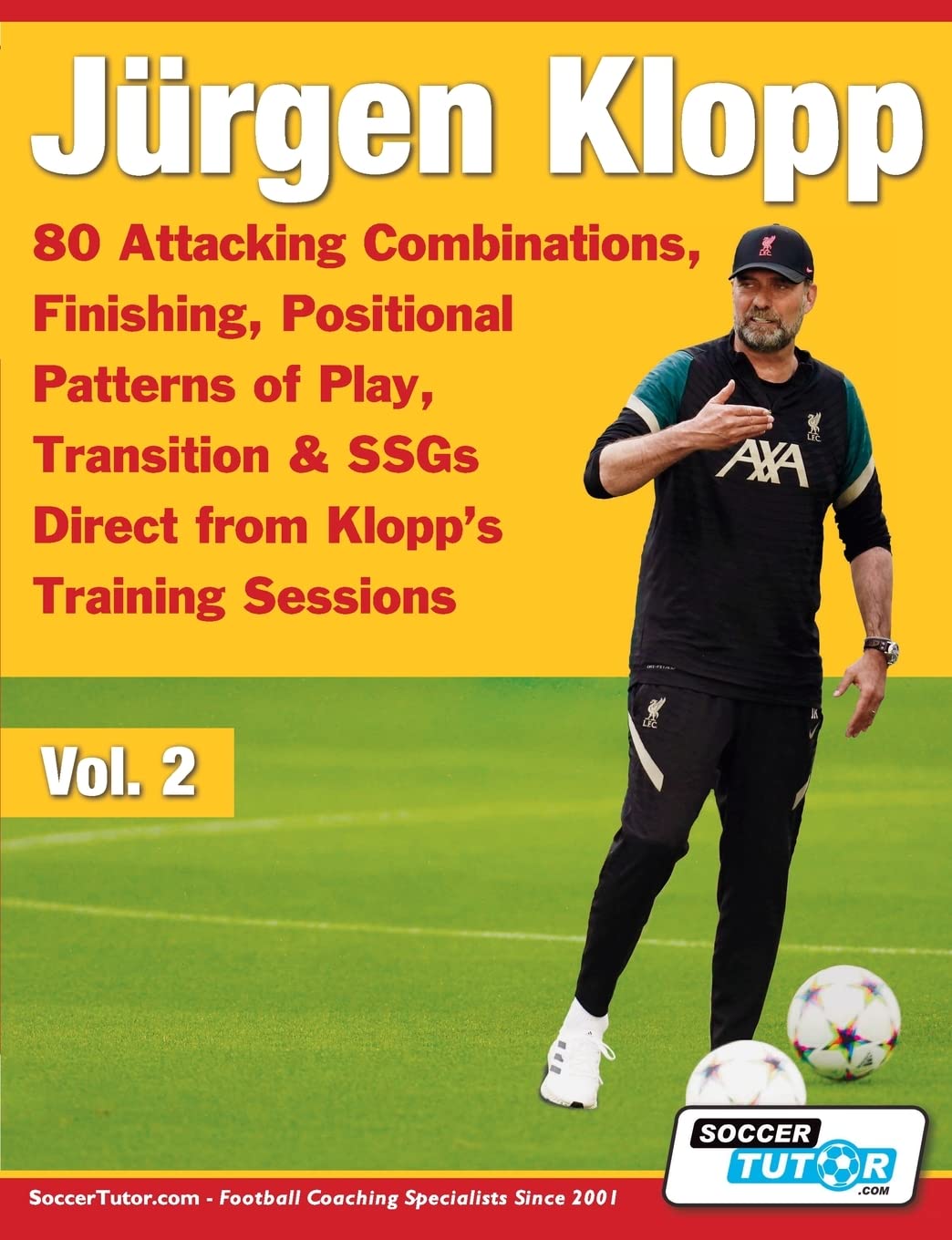 Jürgen Klopp - 80 Attacking Combinations, Finishing, Positional Patterns of Play, Transition & SSGs Direct from Klopp's Training Sessions (Volume, Band 2) Leisure & Fun