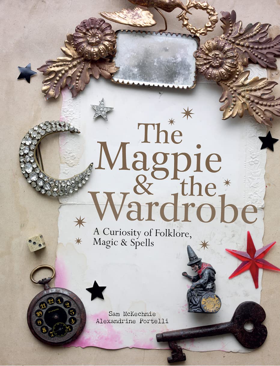 The Magpie and the Wardrobe: A Curiosity of Folklore, Magic and Spells Social Sciences