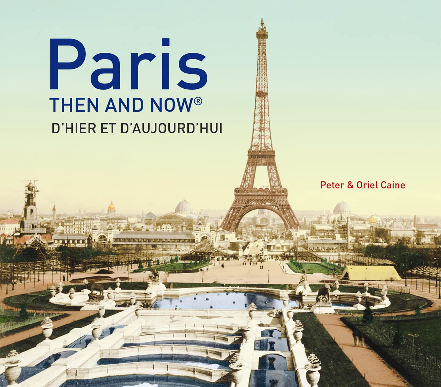Paris Then and Now®: Then and Now / D'Hier et D'Aujourd'Hui Architecture