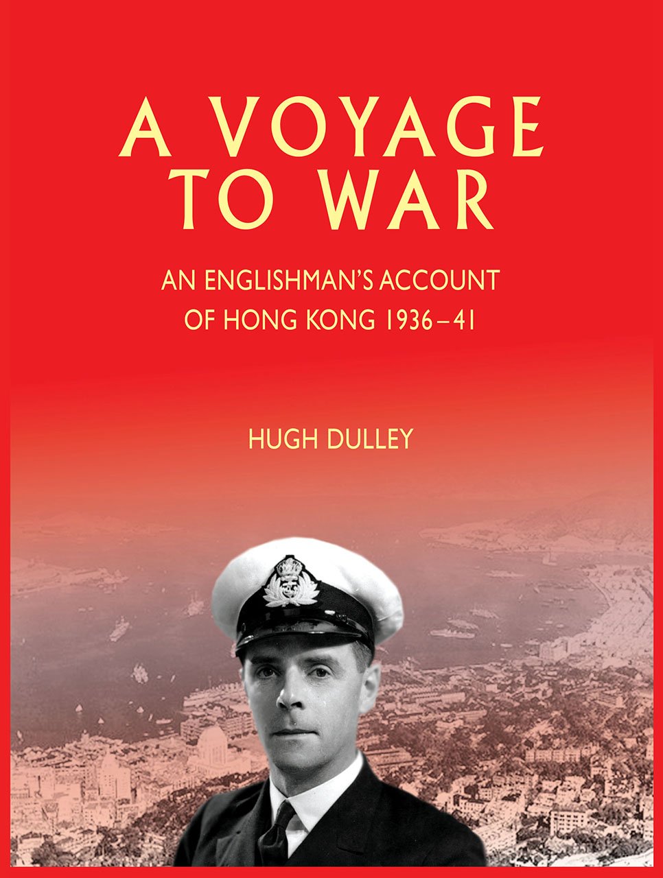 A Voyage to War: An Englishman's Account of Hong Kong, 1936-41 Politics & Society