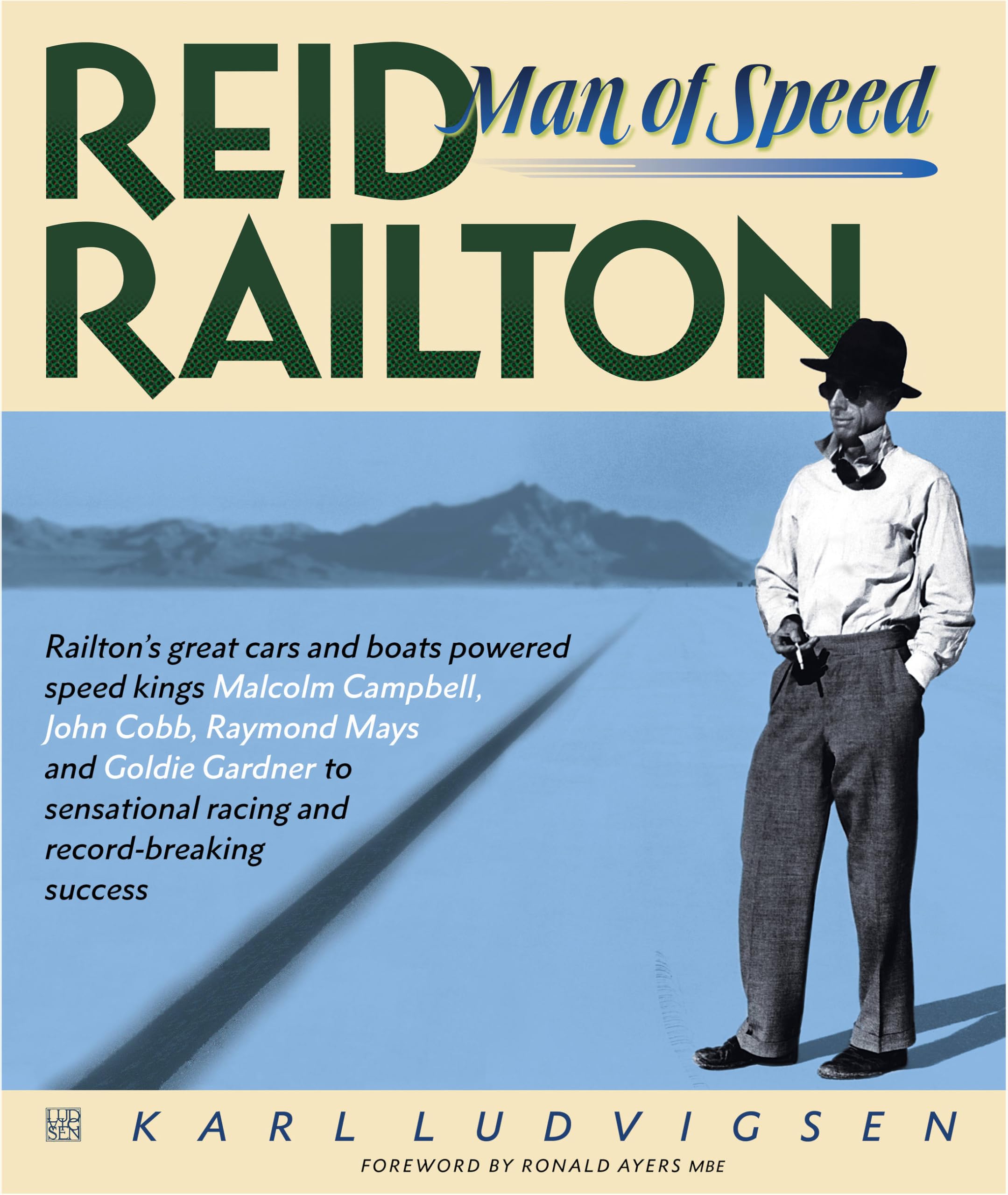 Reid Railton: Man of Speed: Railton's Great Cars and Boats Powered Speed Kings Malcolm Campbell, John Cobb, Raymond Mays and Goldie Gardner to Sensational Racing and Record-Breaking Success Sports Books