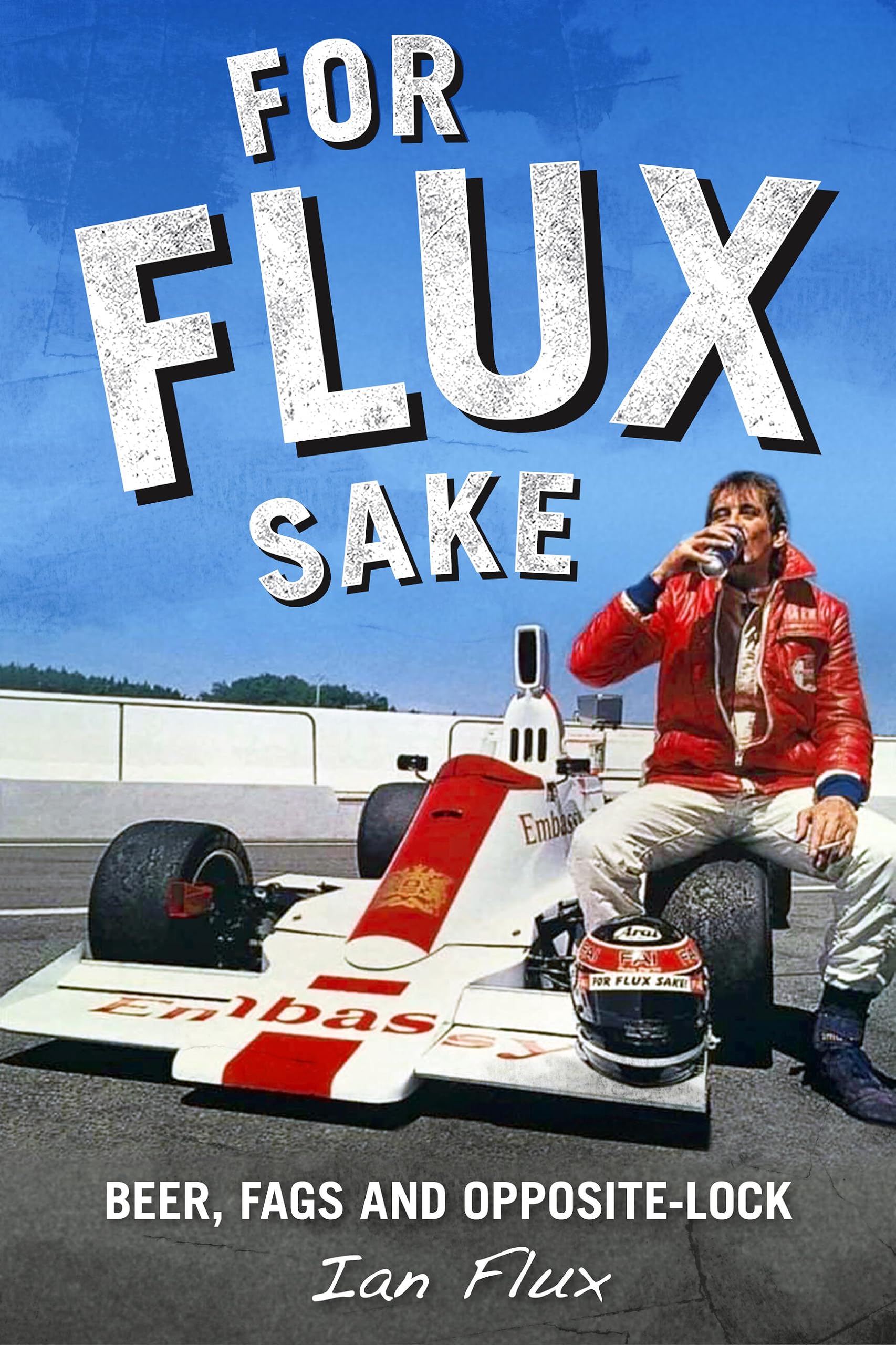 For Flux Sake: Beer, Fags and Opposite-lock Sports