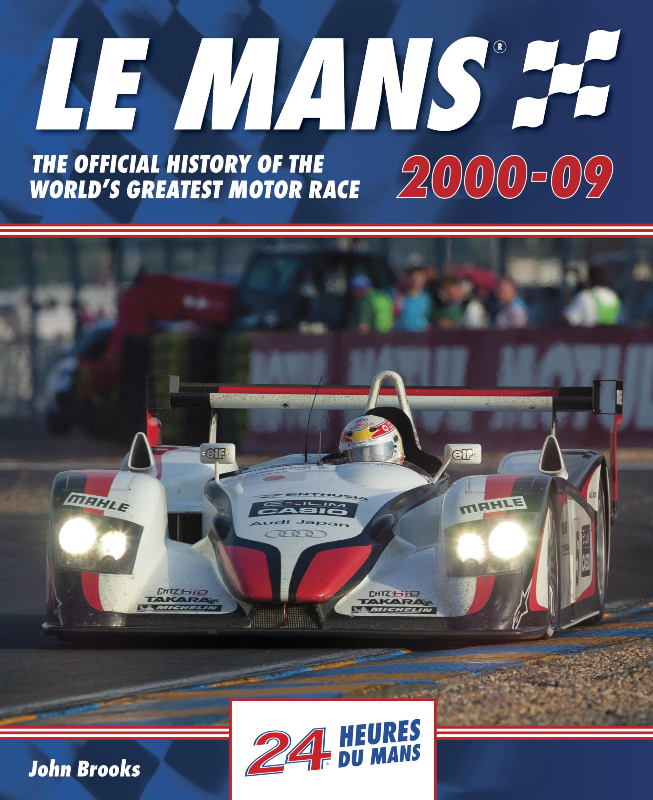 Le Mans The Official History of the World's Greatest Motor Race 2000-09 Arts & Culture