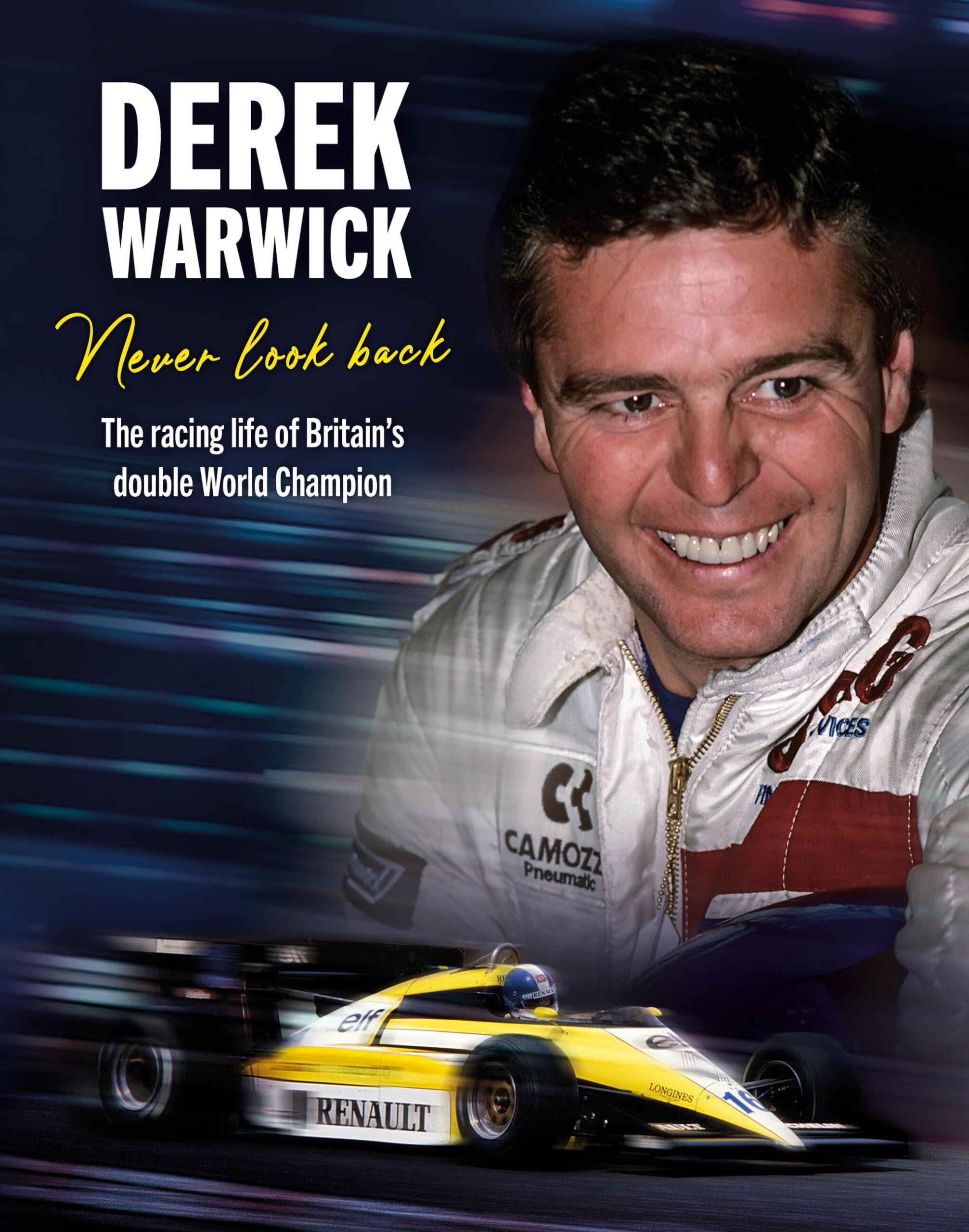 Derek Warwick: Never Look Back: the Racing Life of Britain's Double World Champion Sports