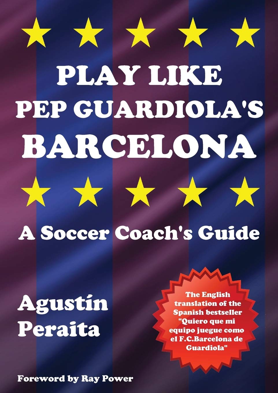 Play Like Pep Guardiola's Barcelona: A Soccer Coach's Guide (Soccer Coaching) Leisure & Fun