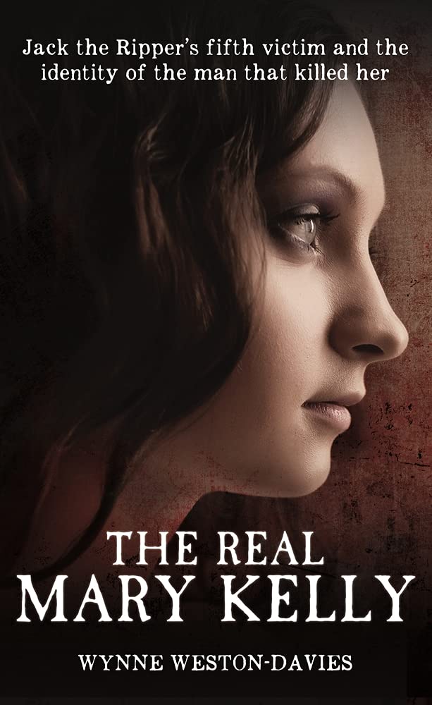The Real Mary Kelly: Jack the Ripper's Fifth Victim and the Identity of the Man That Killed Her Law