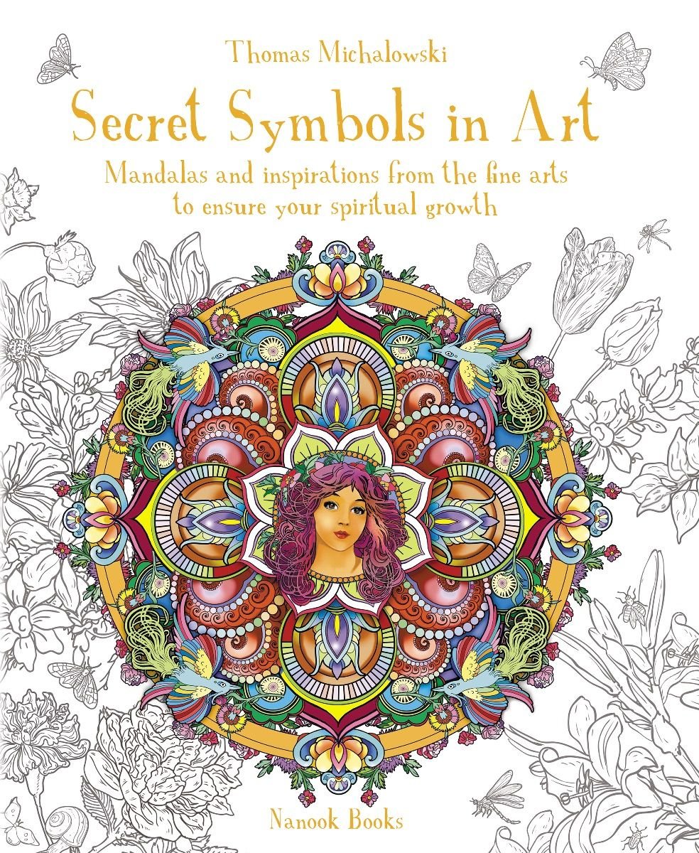 Mandala Colouring Book, The: Secret Symbols in Art: Mandalas and inspirations from the fine arts to ensure your spiritual growth (Art Therapy) Hobbies & Crafts