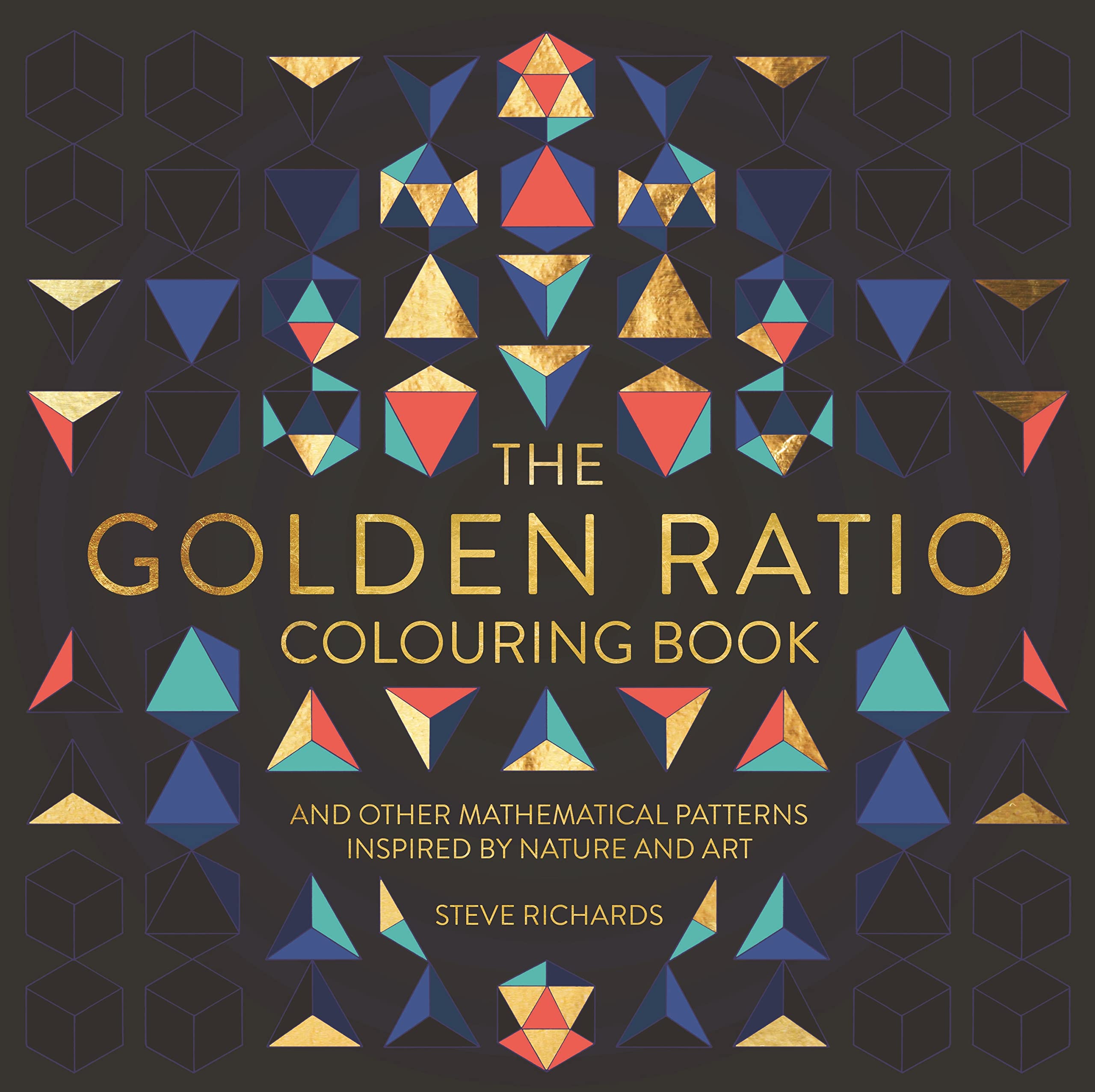 The Golden Ratio Colouring Book: And Other Mathematical Patterns Inspired by Nature and Art Film, Art & Culture