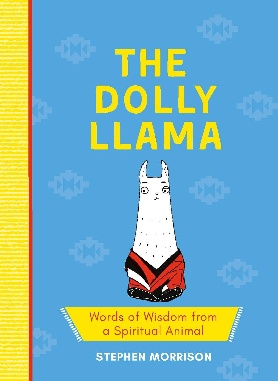 The Dolly Llama: Words of Wisdom from a Spiritual Animal Philosophy