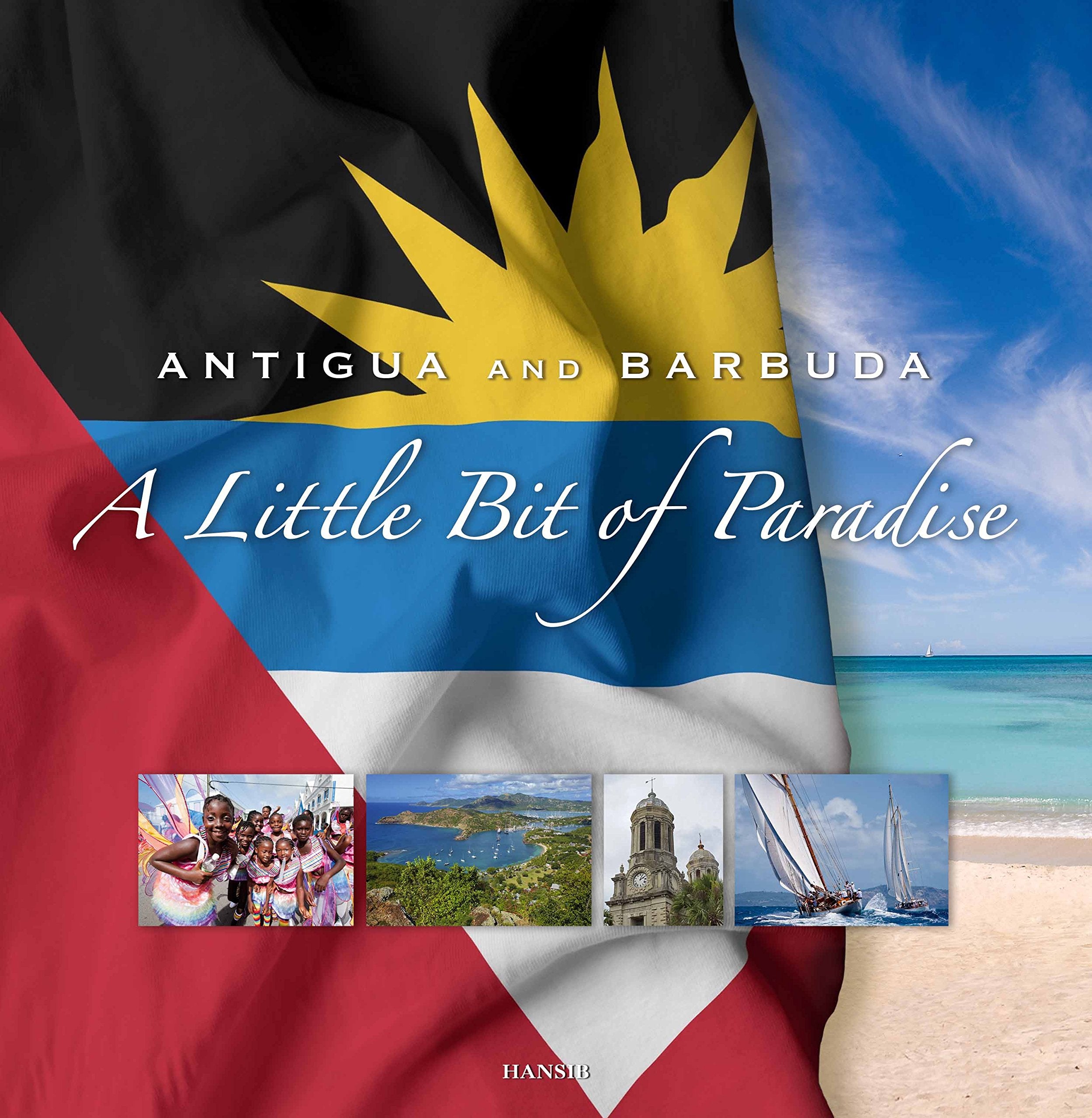 Antigua and Barbuda: A Little Bit of Paradise: 7th Edition Leisure, Home & Garden