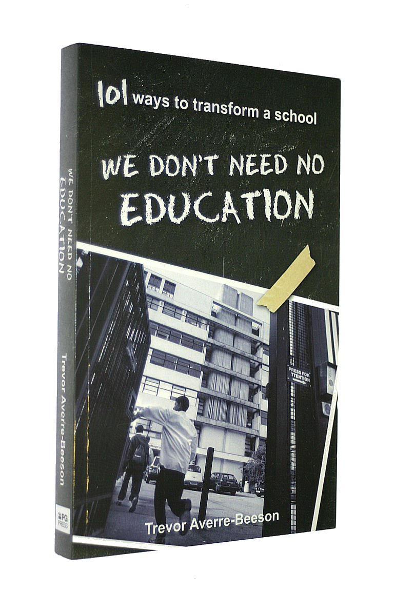 We Don't Need No Education: 101 Ways to Transform a School Education & Training