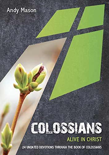 Colossians: Alive in Christ - 24 undated devotions through the book of Colossians Books