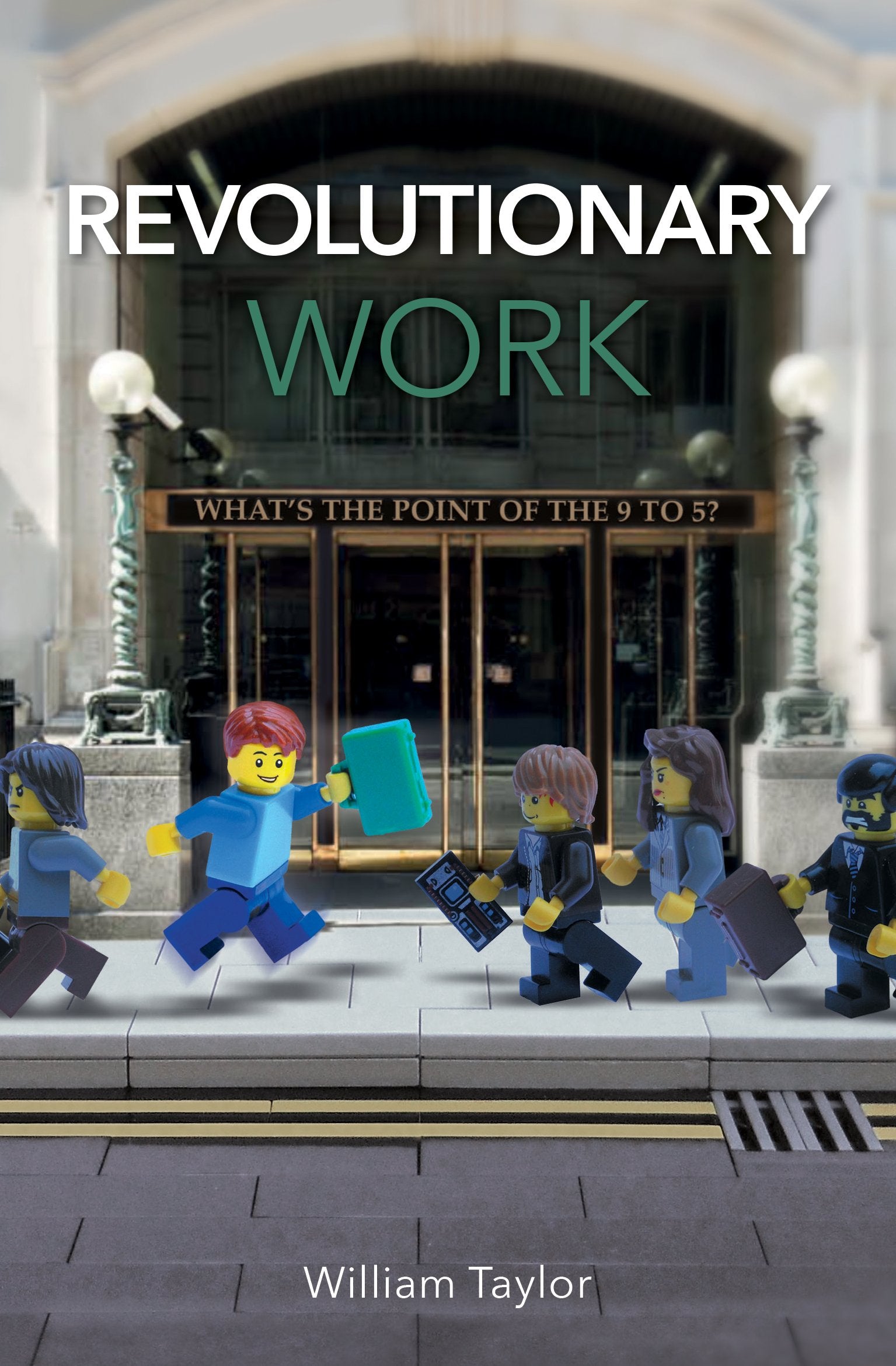 Revolutionary Work: What's the point of the 9 to 5? Business, Finance & Career
